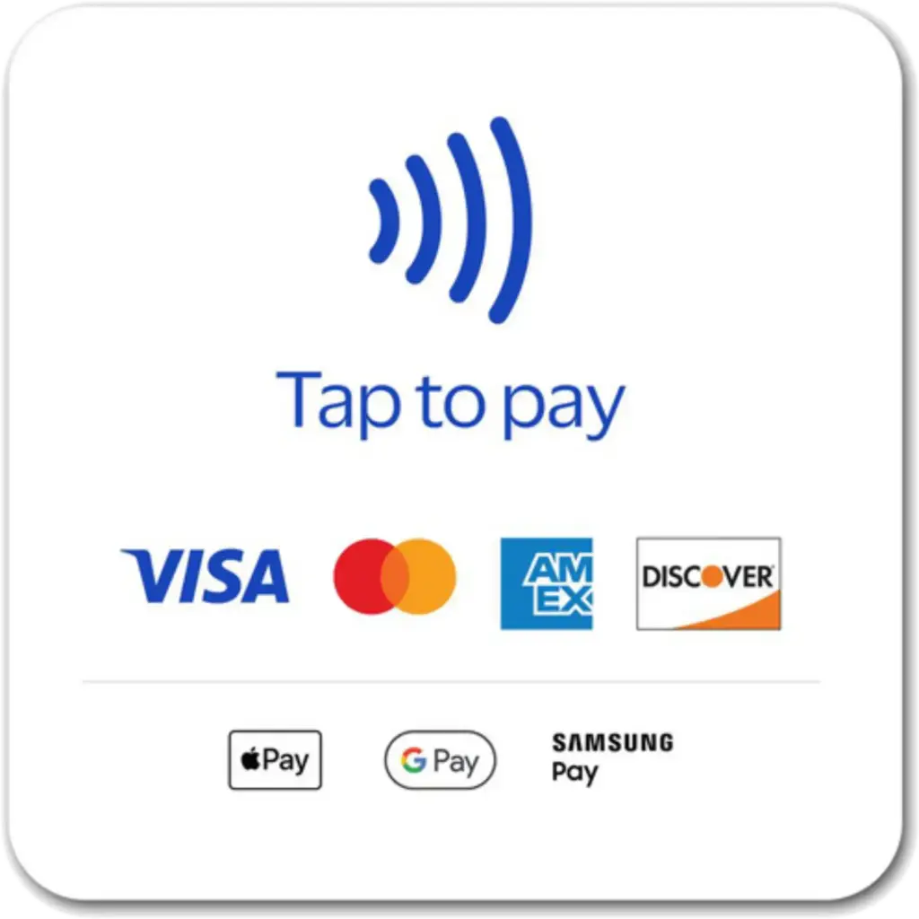 NFC tap to pay, VISA, Mastercard, American Express, Discover Debit and Credit Cards, Apple Pay, Google Pay, Samsung Pay